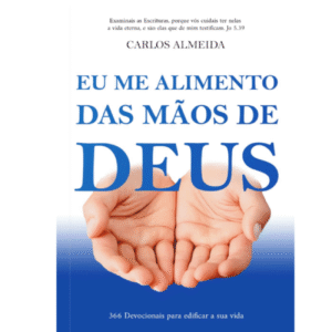 Devocional Eu Me Alimento das Mãos de Deus